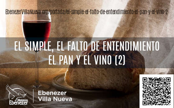EL SIMPLE, EL FALTO DE ENTENDIMIENTO, EL PAN Y EL VINO (2)