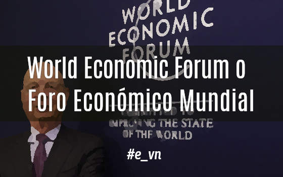 WORLD ECONOMIC FORUM; O FORO ECONÓMICO MUNDIAL