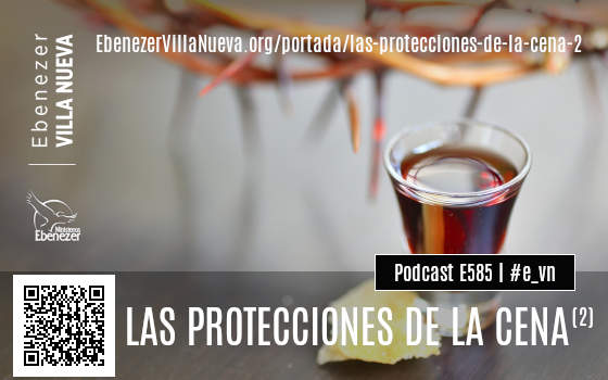 PODCAST #585: LAS PROTECCIONES DE LA SANTA CENA (2)