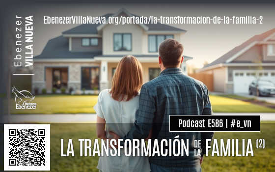 PODCAST #586: LA TRANSFORMACIÓN DE LA FAMILIA (2)