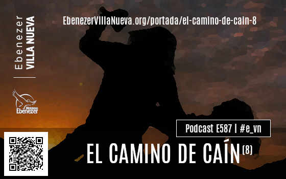 PODCAST #587: EL CAMINO DE CAÍN (8)