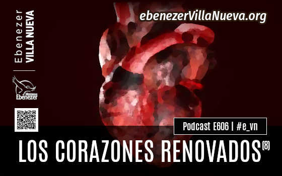 PODCAST #606: LOS CORAZONES RENOVADOS (8)