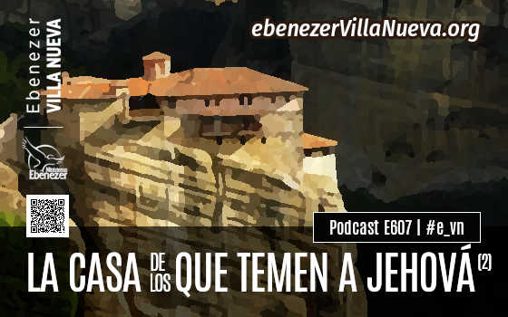 PODCAST #607: LA CASA DE LOS QUE TEMEN A JEHOVÁ (2)