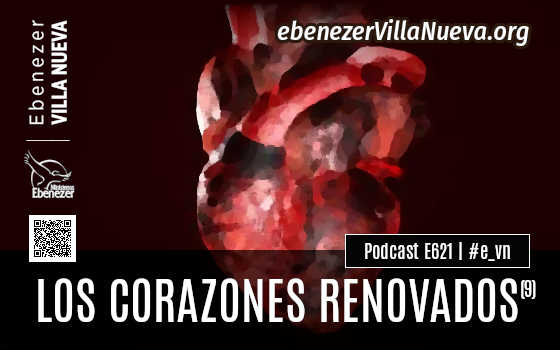 PODCAST #621: LOS CORAZONES RENOVADOS (9)