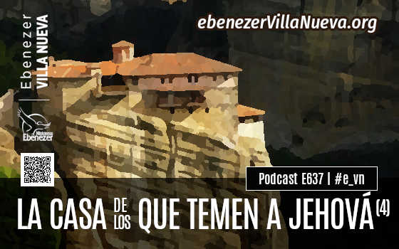 PODCAST #637: LA CASA DE LOS QUE TEMEN A JEHOVÁ (4)