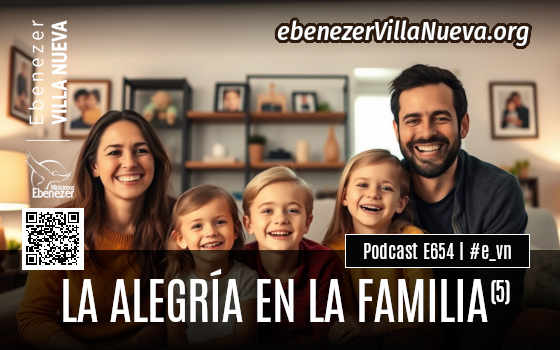 PODCAST #654: LA ALEGRÍA EN LA FAMILIA (5)