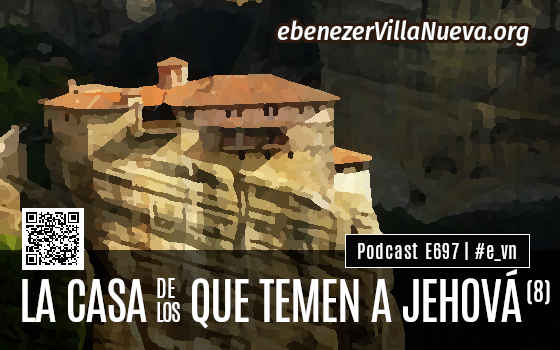 LA CASA DE LOS QUE TEMEN A JEHOVÁ (8)