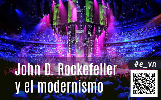 JOHN D. ROCKEFELLER Y EL MODERNISMO